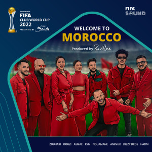RedOne的專輯Welcome to Morocco (feat. Asma Lmnawar, Rym, Aminux, Nouaman Belaiachi, Zouhair Bahaoui, Dizzy Dross, FIFA Sound) (Official Song of the FIFA Club World Cup 2022)