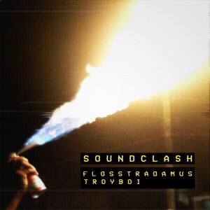 收聽Flosstradamus的Soundclash歌詞歌曲