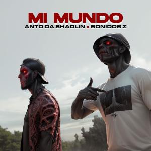 ดาวน์โหลดและฟังเพลง Mi mundo (feat. Sonidos Z) (Explicit) พร้อมเนื้อเพลงจาก Anto Da Shaolin