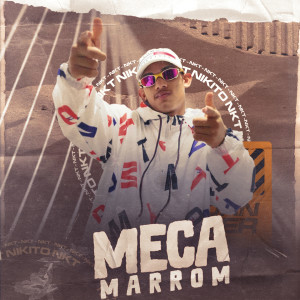 Listen to Meca Marrom song with lyrics from Nikito NKT