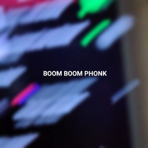 ดาวน์โหลดและฟังเพลง Boom Boom Phonk พร้อมเนื้อเพลงจาก Adhes