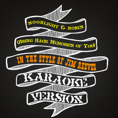 Moonlight & Roses (Bring Back Memories of You) [In the Style of Jim Reeves] [Karaoke Version] (Karaoke Version)