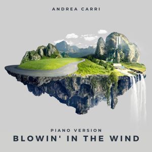收听Andrea Carri的Blowin' in the Wind (Piano Version)歌词歌曲
