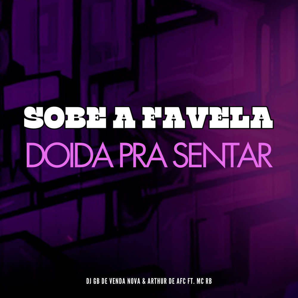 Sobe a Favela Doida Pra Sentar (Explicit)