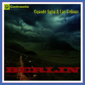 收聽Berlin的Cuando Suba a las Colinas (Radio Edit)歌詞歌曲