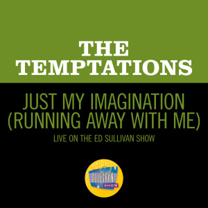 收聽The Temptations的Just My Imagination (Running Away With Me) (Live On The Ed Sullivan Show, January 31, 1971)歌詞歌曲