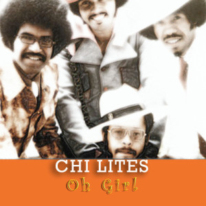 收聽The Chi-Lites的Oh Girl歌詞歌曲