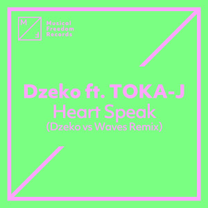 อัลบัม Heart Speak (feat. TOKA-J) (Dzeko vs. Waves Extended Remix) ศิลปิน Dzeko