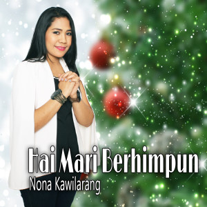 收听Nona Tapilaha的Hai Mari Berhimpun (Explicit)歌词歌曲