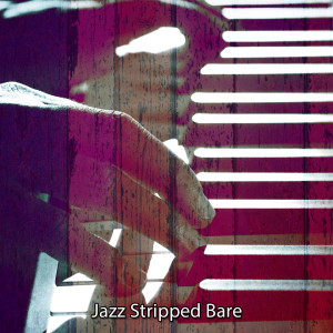 Bossa Cafe en Ibiza的专辑Jazz Stripped Bare