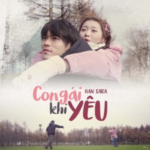 收聽Han Sara的Con Gái Khi Yêu歌詞歌曲