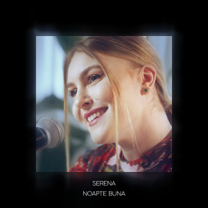 Listen to Noapte Buna (Live Session) song with lyrics from Serena