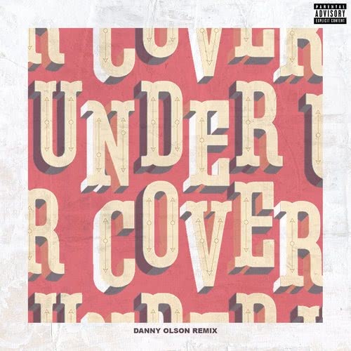 Undercover (Danny Olson Remix) (Explicit)
