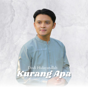 Listen to Kurang Apa song with lyrics from Dodi Hidayatullah