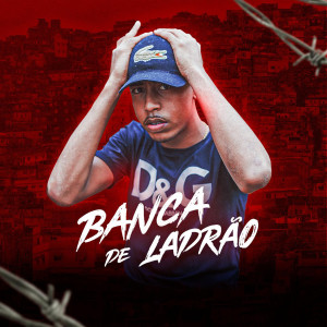MC NT的專輯Banca de Ladrão (Explicit)