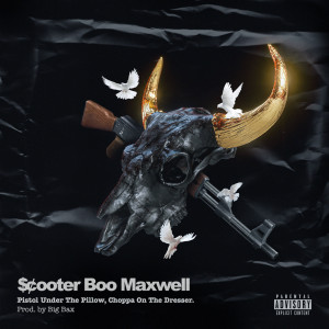 Listen to Pistol Under the Pillow, Choppa on the Dresser (Explicit) song with lyrics from Scooter Boo Maxwell