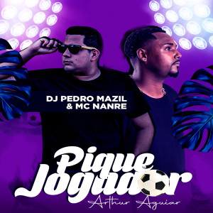 DJ Pedro Mazil的专辑Pique Jogador (Arthur Aguiar) (Explicit)