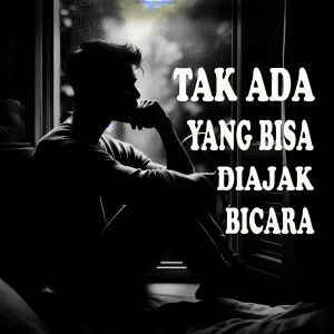 Bangs的專輯TAK ADA YANG BISA DIAJAK BICARA