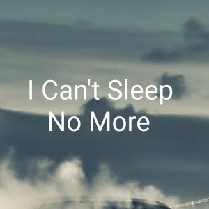 Dengarkan lagu I Can't Sleep No More nyanyian Kene Mete dengan lirik