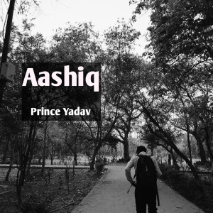 收听prince Yadav的Aashiq歌词歌曲