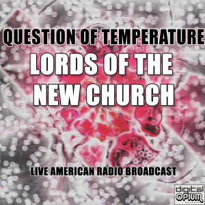 Lords Of The New Church的專輯Question Of Temperature (Live)