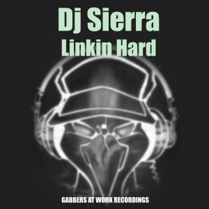 收聽DJ Sierra的Linkin Hard歌詞歌曲
