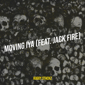 Listen to Moving Iya (Explicit) song with lyrics from Auggy Stackz
