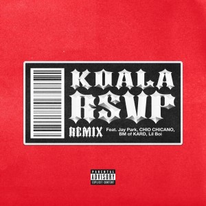 Listen to RSVP (feat. Jay Park, CHIO CHICANO, BM of KARD, Lil Boi) (Explicit|Remix) song with lyrics from 코알라 KOALA