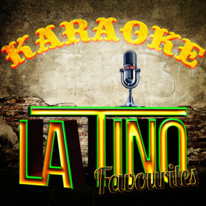 Ameritz Karaoke Latino的專輯Karaoke - Latino Favourites