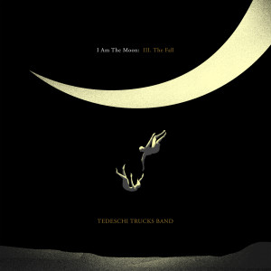 Tedeschi Trucks Band的專輯I Am The Moon: III. The Fall