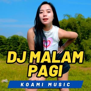 Dengarkan DJ Malam Pagi (Full Bass) lagu dari Koami Music dengan lirik