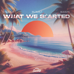ดาวน์โหลดและฟังเพลง What We Started พร้อมเนื้อเพลงจาก DALEXO