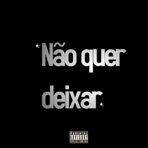 Album Não quer deixar (Explicit) from Josué No Beatz
