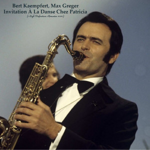 Bert Kaempfert的專輯Invitation À La Danse Chez Patricia (High Definition Remaster 2022)