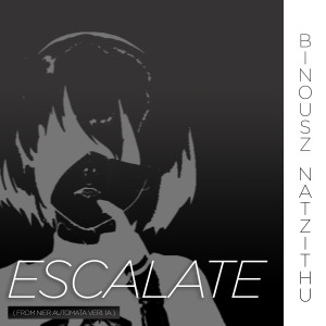Escalate (from Nier Automata Ver1. 1A) (Cover)