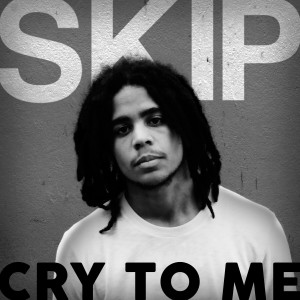 Skip Marley的专辑Cry To Me