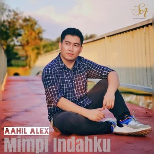 收聽AAHIL ALEX的Mimpi Indahku歌詞歌曲