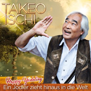 Takeo Ischi的專輯Happy Yodeling - Ein Jodler zieht hinaus in die Welt