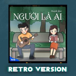 Listen to Người Là Ai (Retro Version) song with lyrics from BMZ