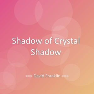 Album Shadow of Crystal Shadow from David Franklin