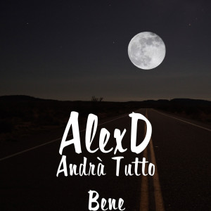 收听AlexD的Andrà Tutto Bene歌词歌曲