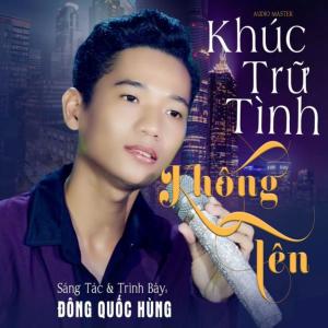 Listen to Khúc Trữ Tình Không Tên song with lyrics from Đông Quốc Hùng