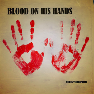 อัลบัม Blood On His Hands ศิลปิน Chris Thompson