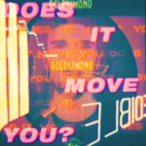 อัลบัม Does It Move You ศิลปิน Goldkimono