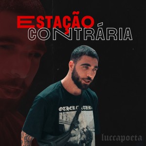 ดาวน์โหลดและฟังเพลง Estação Contrária พร้อมเนื้อเพลงจาก Lucca Poeta