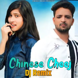 Listen to Chinese Cheej (DJ Remix) song with lyrics from Arun Bhati