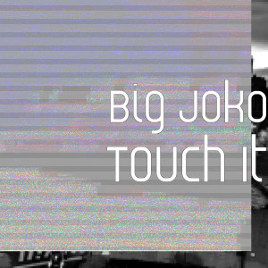 Listen to Touch It (Explicit) song with lyrics from Big Joko