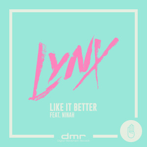 Dengarkan lagu Like It Better (Explicit) nyanyian Lynx dengan lirik
