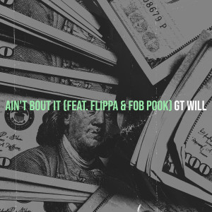 收听GT Will的Ain't Bout It (Explicit)歌词歌曲