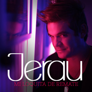 Listen to Mi Loquita de Remate song with lyrics from Jerau